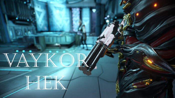 Warframe Vaykor Hek Builds Guide Wargame Rd